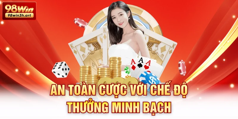 An toàn cược với chế độ thưởng minh bạch