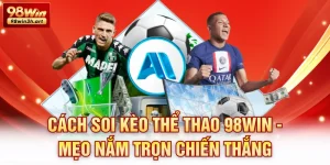 Cách soi kèo thể thao 98Win