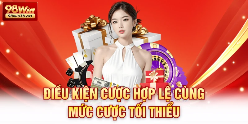 Điều kiện cược hợp lệ cùng mức cược tối thiểu