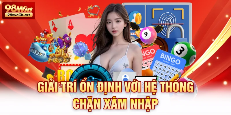 Giải trí ổn định với hệ thống chặn xâm nhập