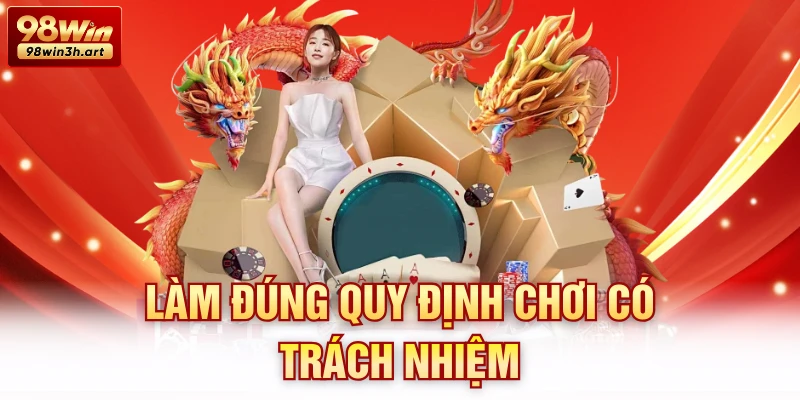 Làm đúng quy định chơi có trách nhiệm