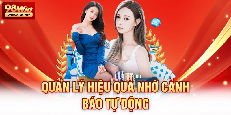 Quản lý hiệu quả nhớ cảnh báo tự động