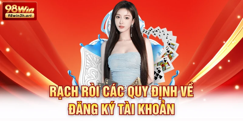 Rạch ròi các quy định về đăng ký tài khoản