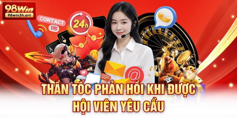 Thần tốc phản hồi khi được hội viên yêu cầu