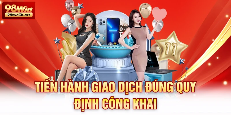 Tiến hành giao dịch đúng quy định công khai
