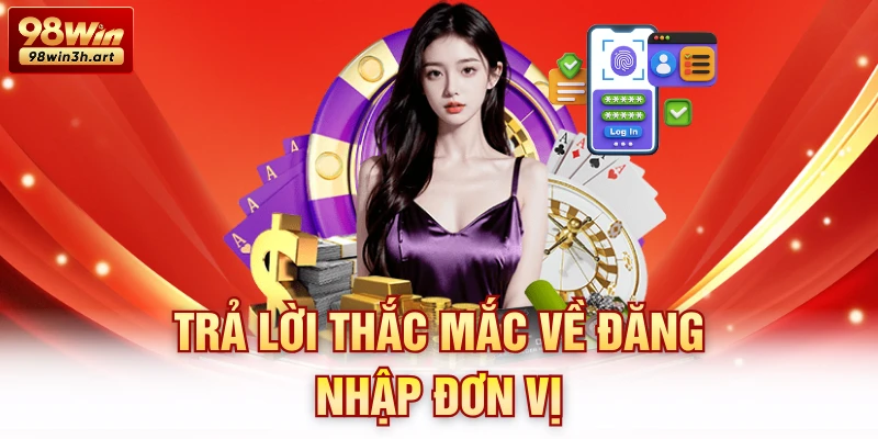 Trả lời thắc mắc về đăng nhập đơn vị