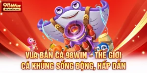Vua bắn cá 98win