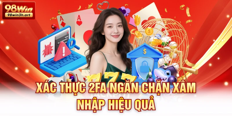 Xác thực 2FA ngăn chặn xâm nhập hiệu quả