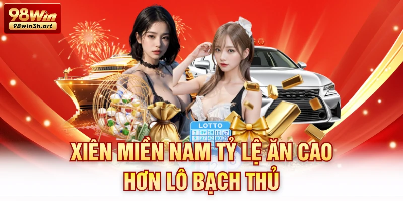 Xiên miền nam tỷ lệ ăn cao hơn lô bạch thủ